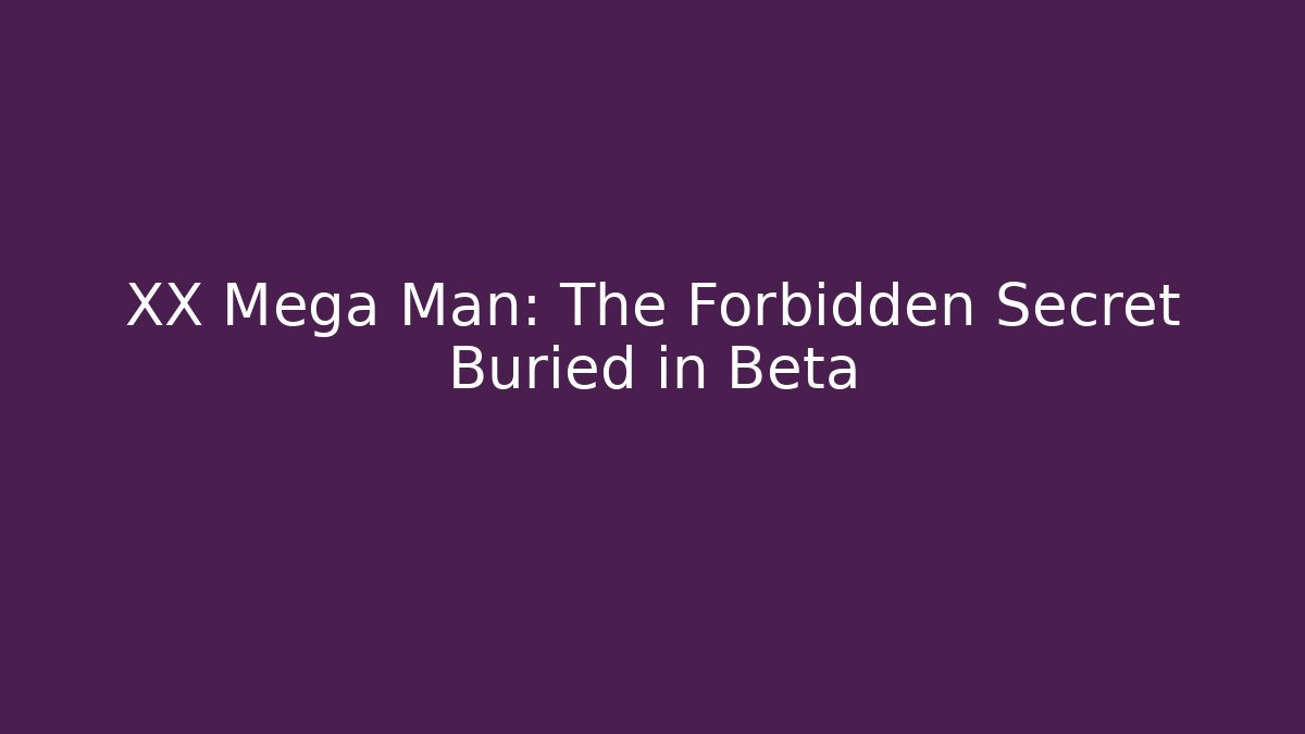 XX Mega Man: The Forbidden Secret Buried in Beta - Critter Realm