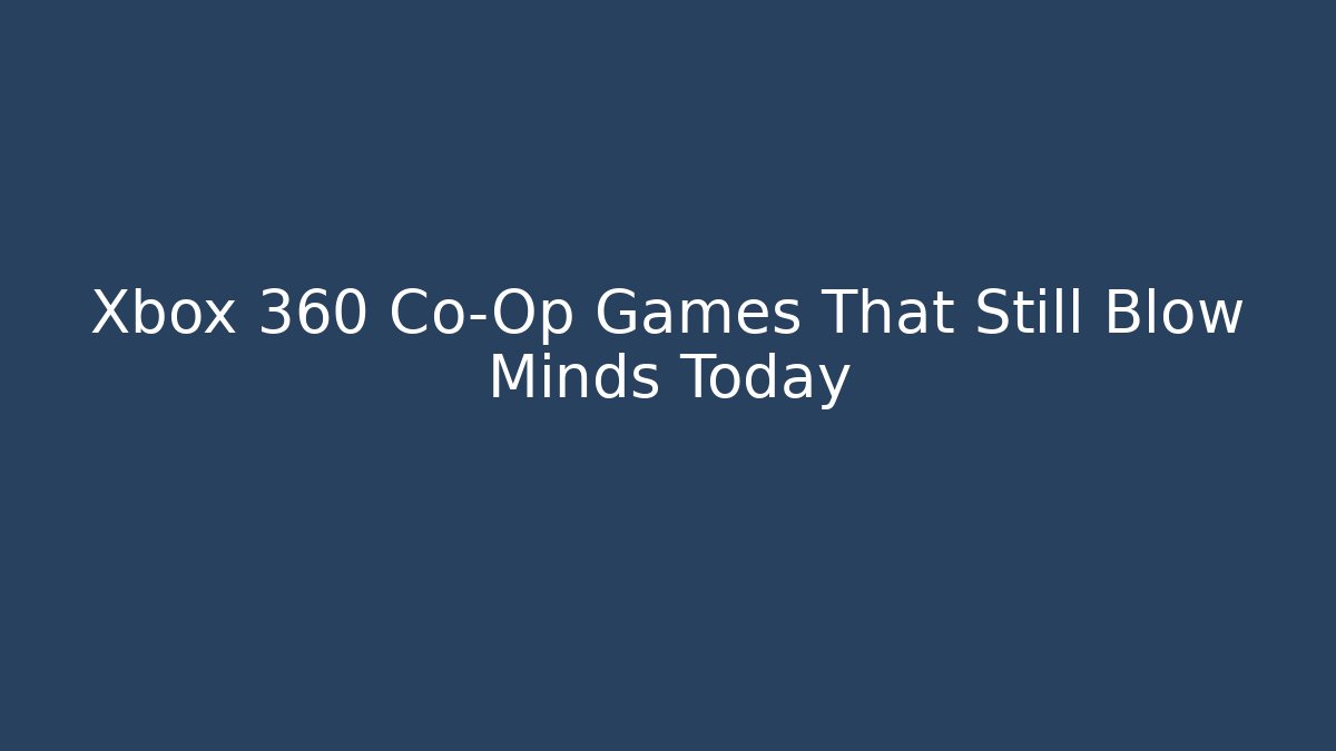 Xbox 360 Co-Op Games That Still Blow Minds Today - Critter Realm