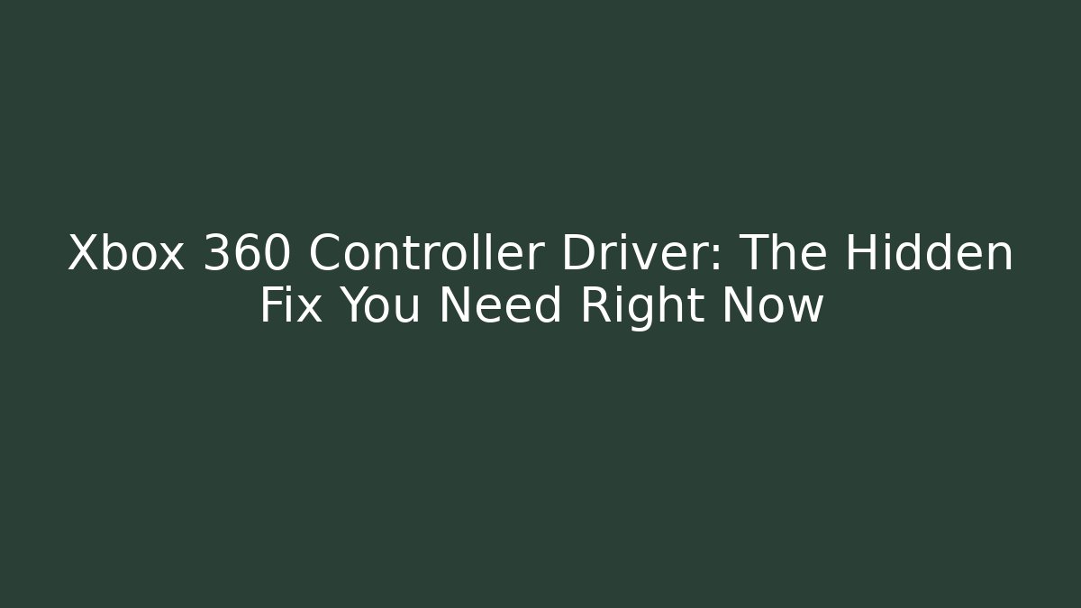 Xbox 360 Controller Driver: The Hidden Fix You Need Right Now - Critter Realm
