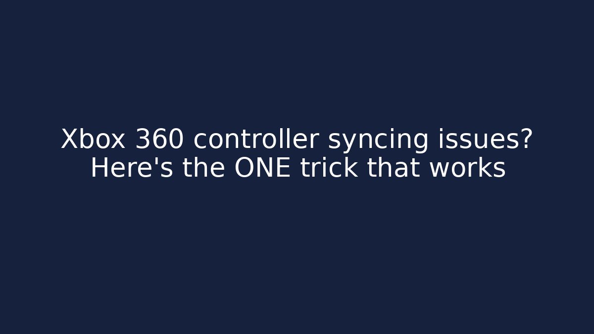 Xbox 360 controller syncing issues? Here's the ONE trick that works