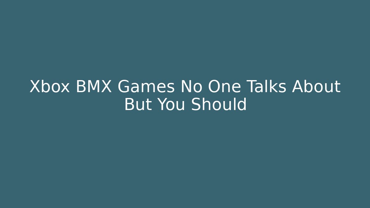 Xbox BMX Games No One Talks About But You Should