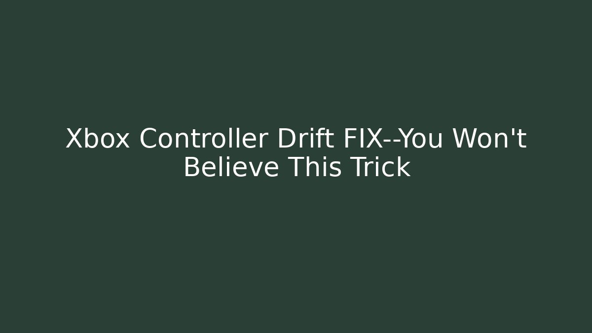 Xbox Controller Drift FIX—You Won't Believe This Trick