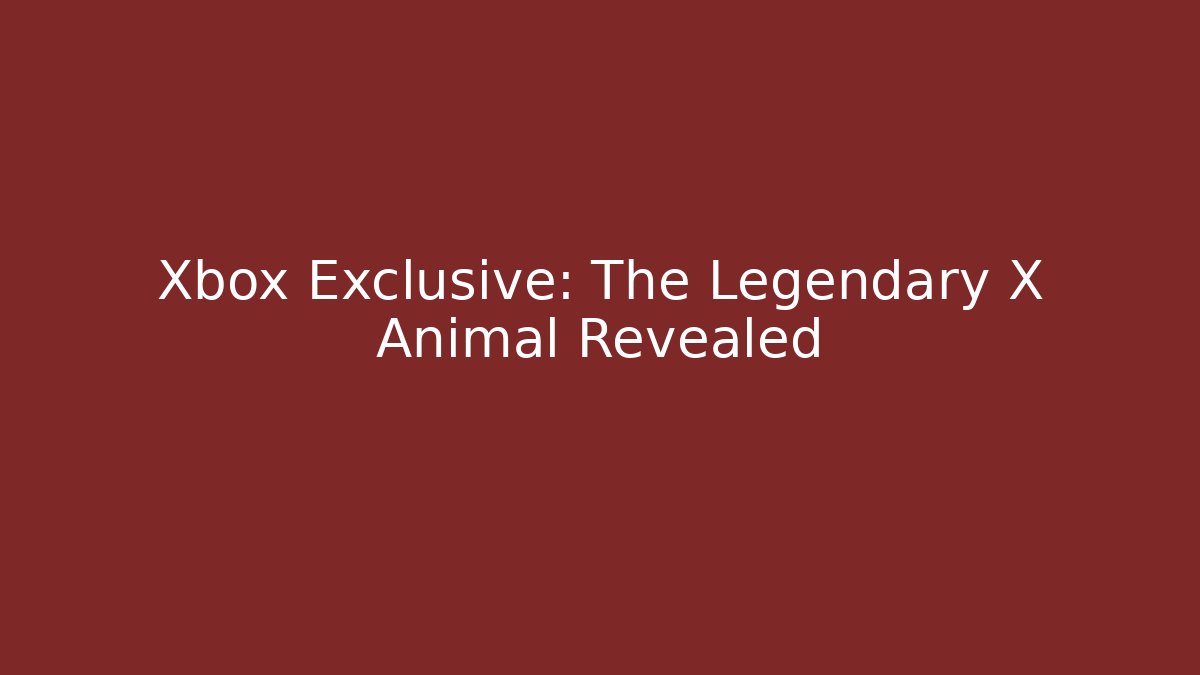 Xbox Exclusive: The Legendary X Animal Revealed