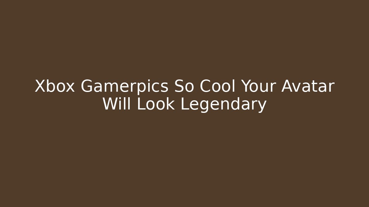 Xbox Gamerpics So Cool Your Avatar Will Look Legendary