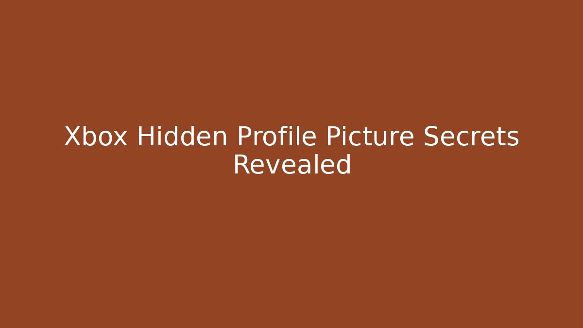 Xbox Hidden Profile Picture Secrets Revealed