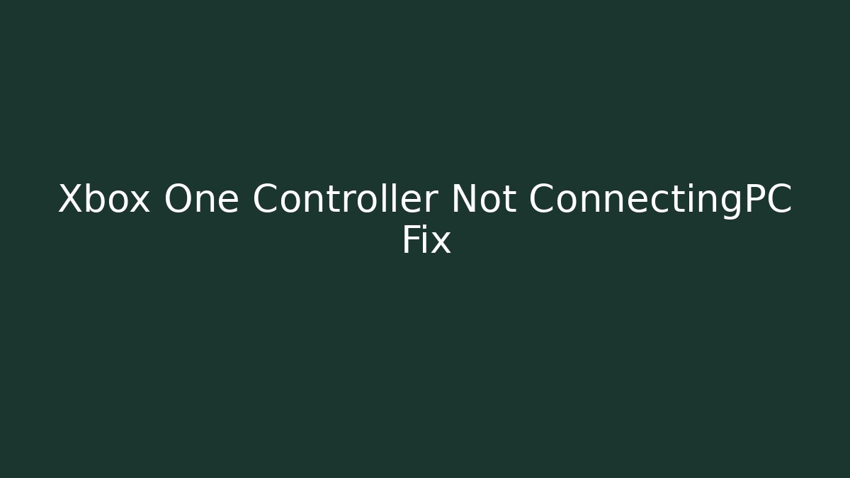 Xbox One Controller Not ConnectingPC Fix