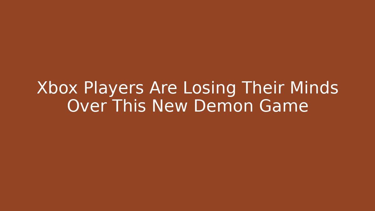 Xbox Players Are Losing Their Minds Over This New Demon Game