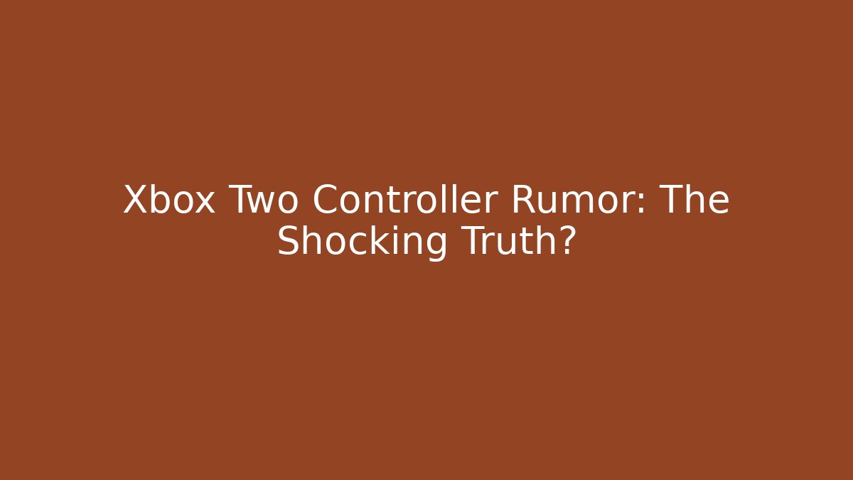 Xbox Two Controller Rumor: The Shocking Truth? - Critter Realm