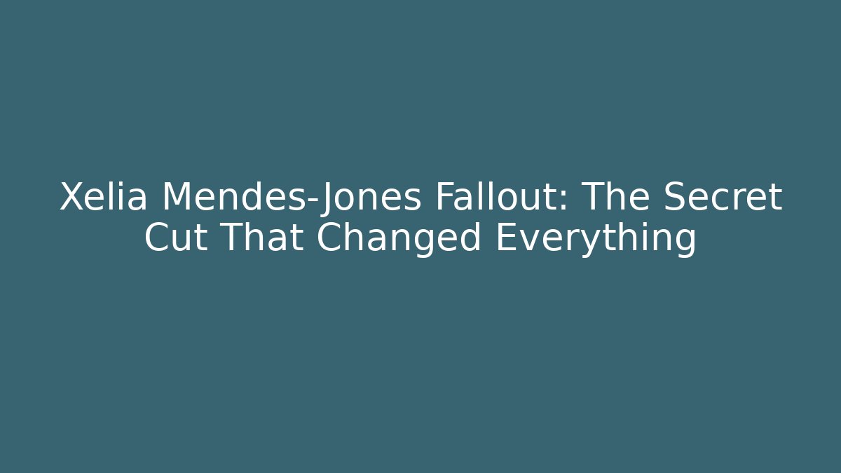 Xelia Mendes-Jones Fallout: The Secret Cut That Changed Everything