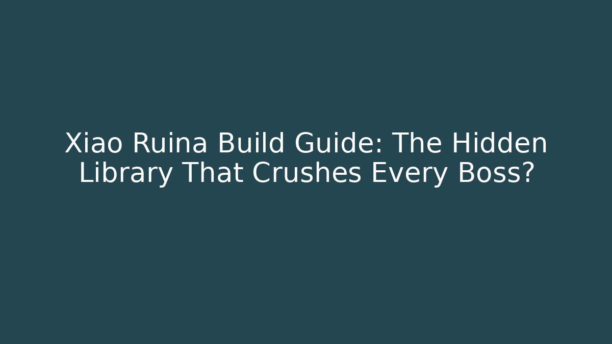 Xiao Ruina Build Guide: The Hidden Library That Crushes Every Boss? - Critter Realm