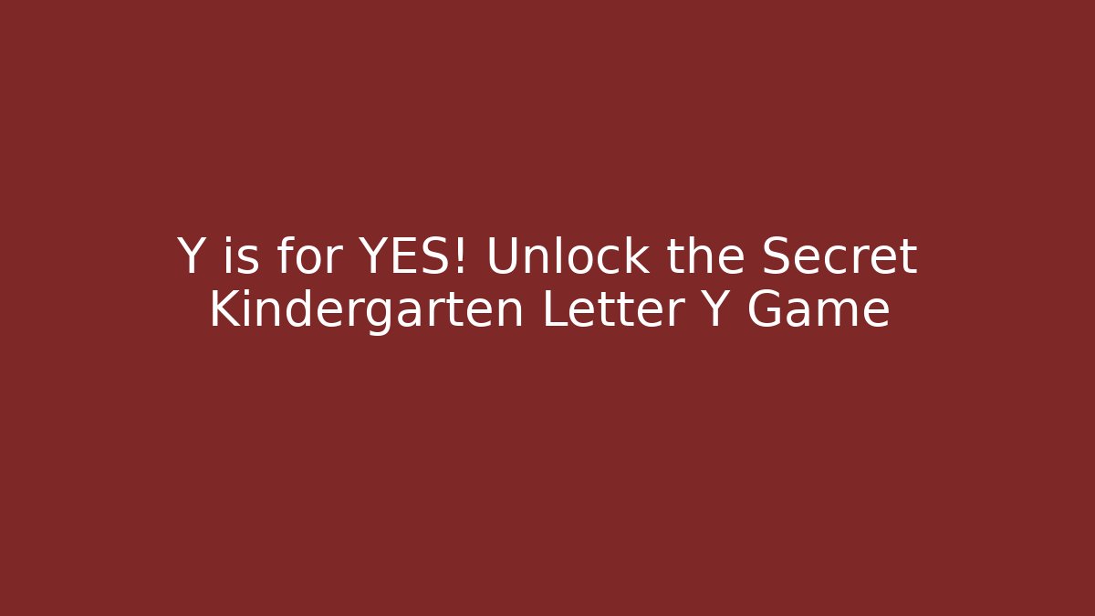 Y is for YES! Unlock the Secret Kindergarten Letter Y Game