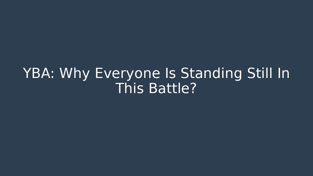 YBA: Why Everyone Is Standing Still In This Battle? - Critter Realm