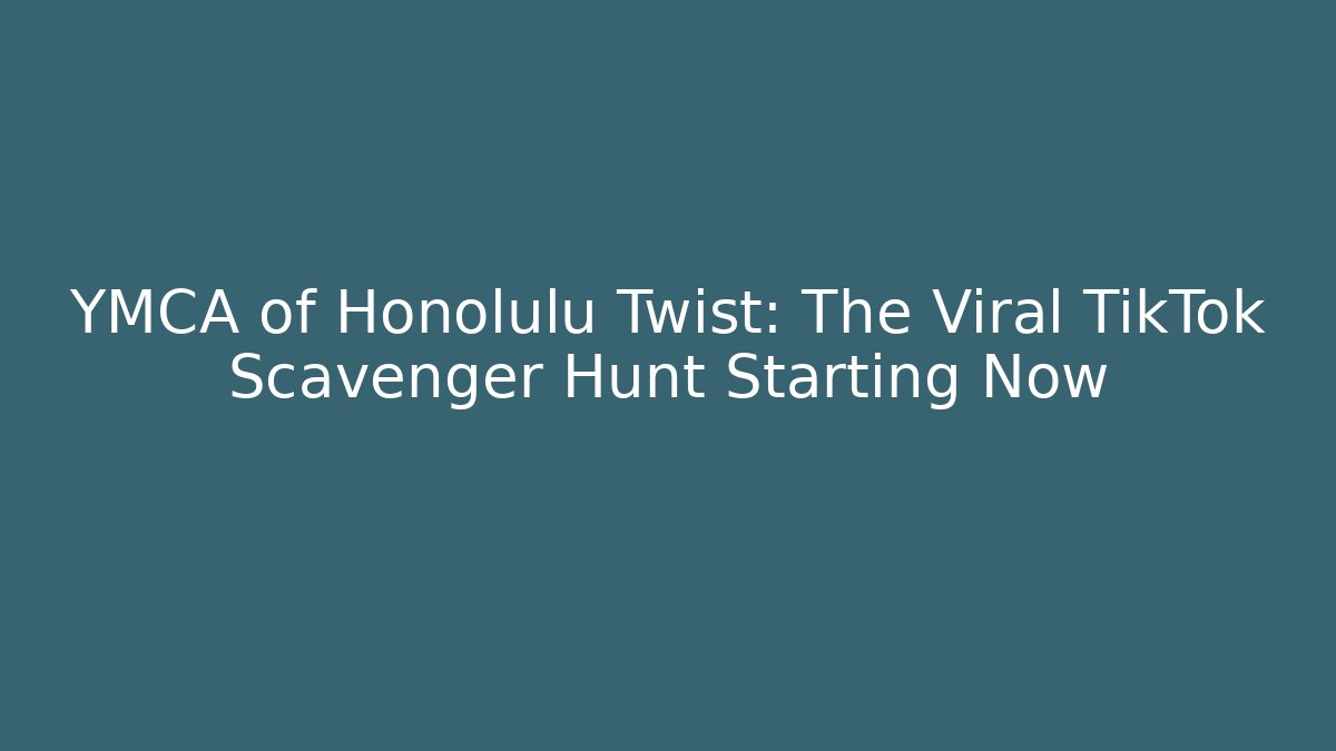 YMCA of Honolulu Twist: The Viral TikTok Scavenger Hunt Starting Now