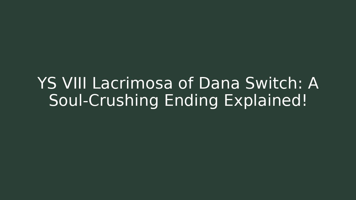 YS VIII Lacrimosa of Dana Switch: A Soul-Crushing Ending Explained!