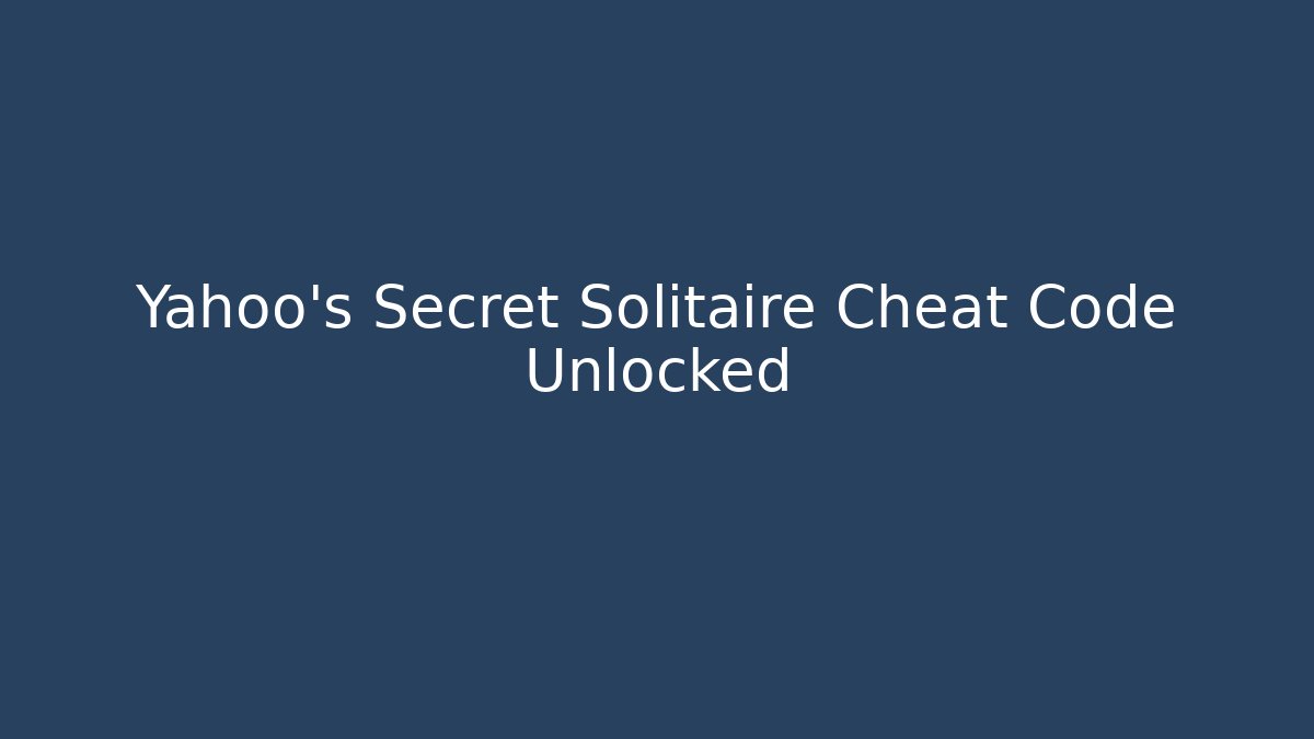 Yahoo's Secret Solitaire Cheat Code Unlocked
