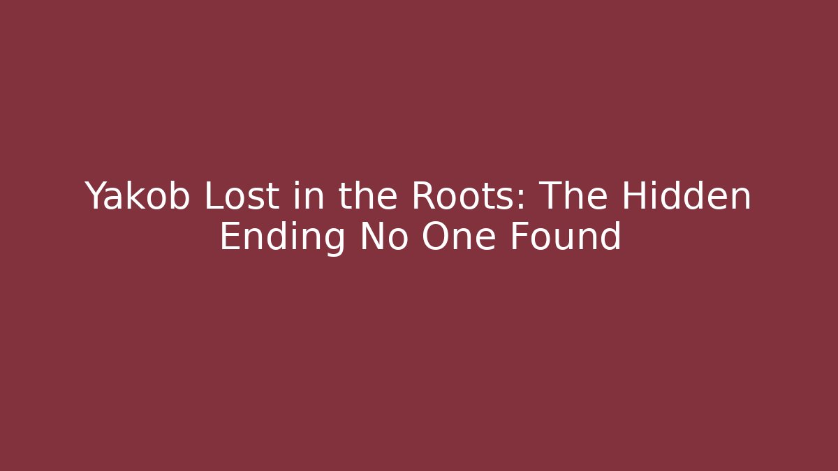 Yakob Lost in the Roots: The Hidden Ending No One Found - Critter Realm