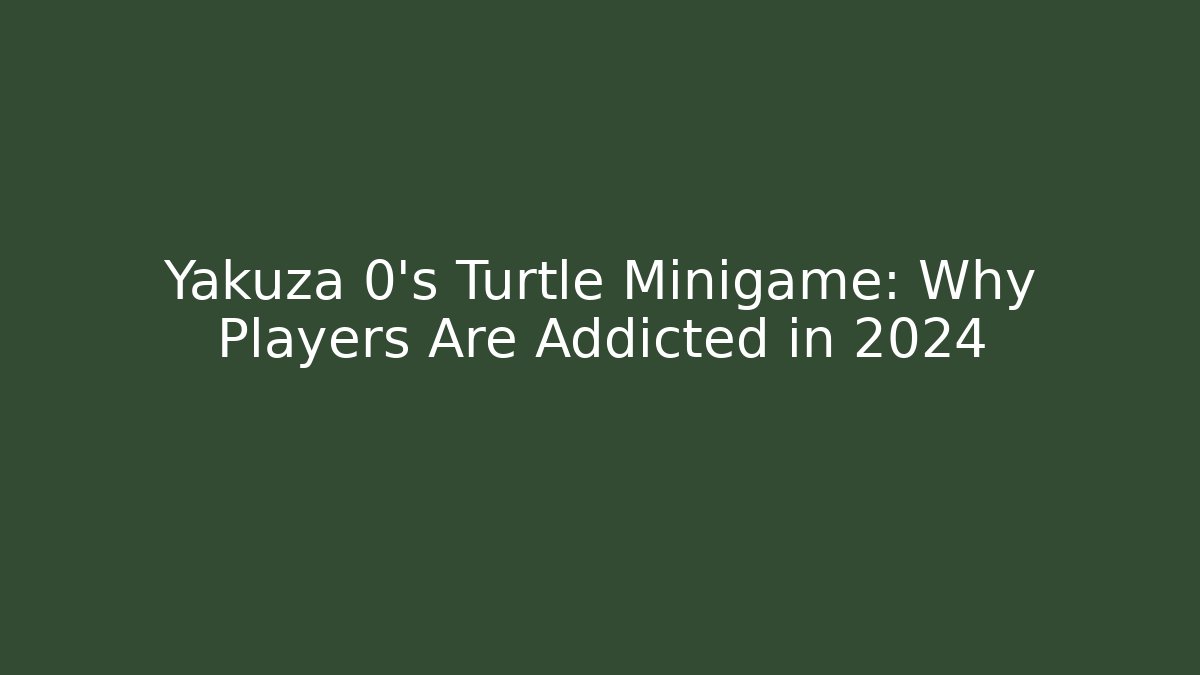 Yakuza 0's Turtle Minigame: Why Players Are Addicted in 2024