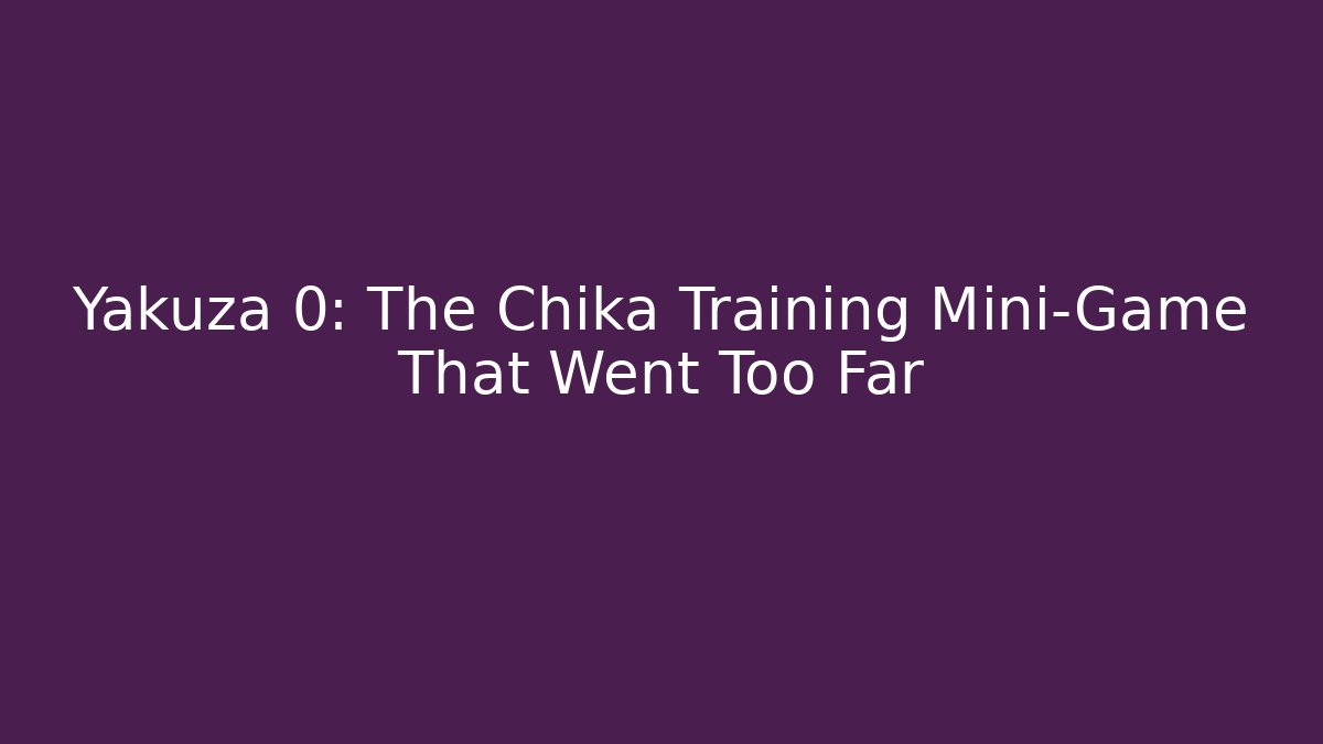 Yakuza 0: The Chika Training Mini-Game That Went Too Far - Critter Realm