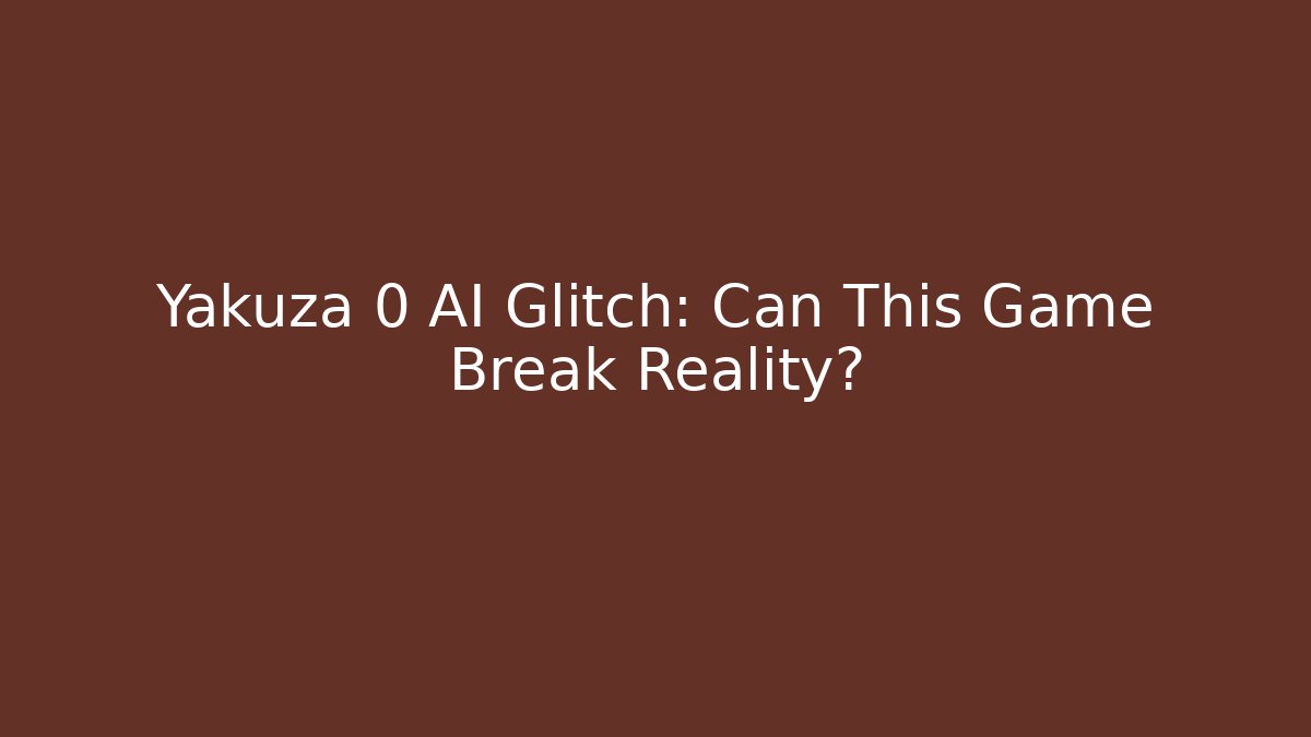 Yakuza 0 AI Glitch: Can This Game Break Reality?