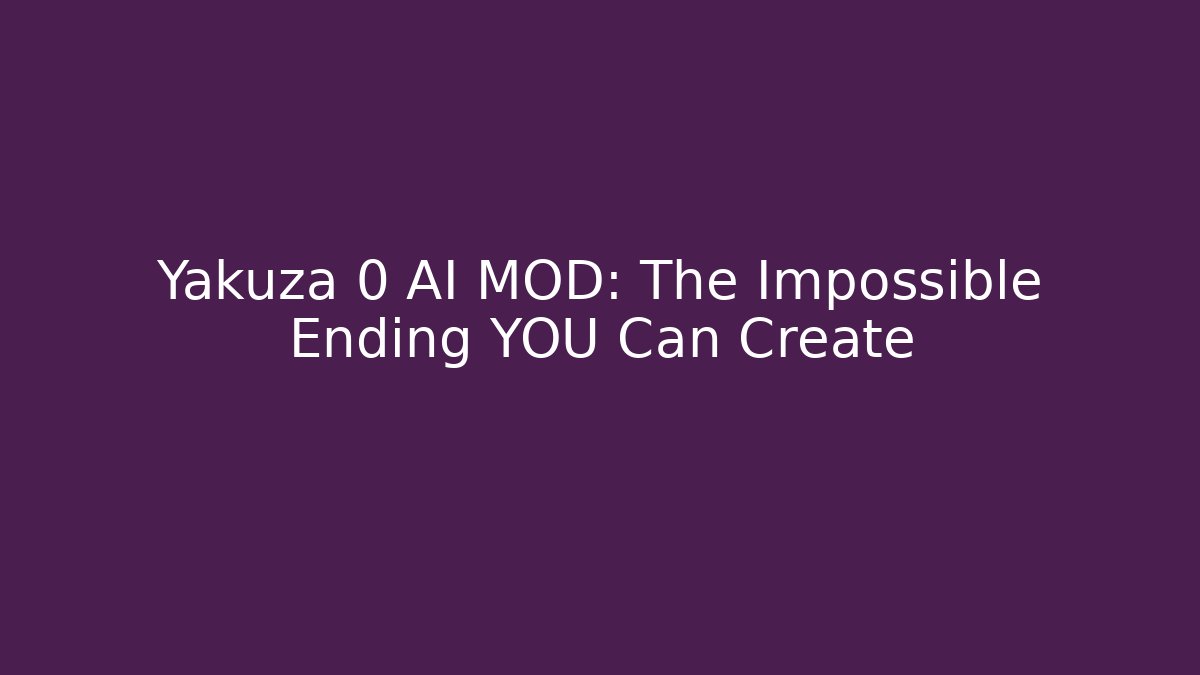 Yakuza 0 AI MOD: The Impossible Ending YOU Can Create
