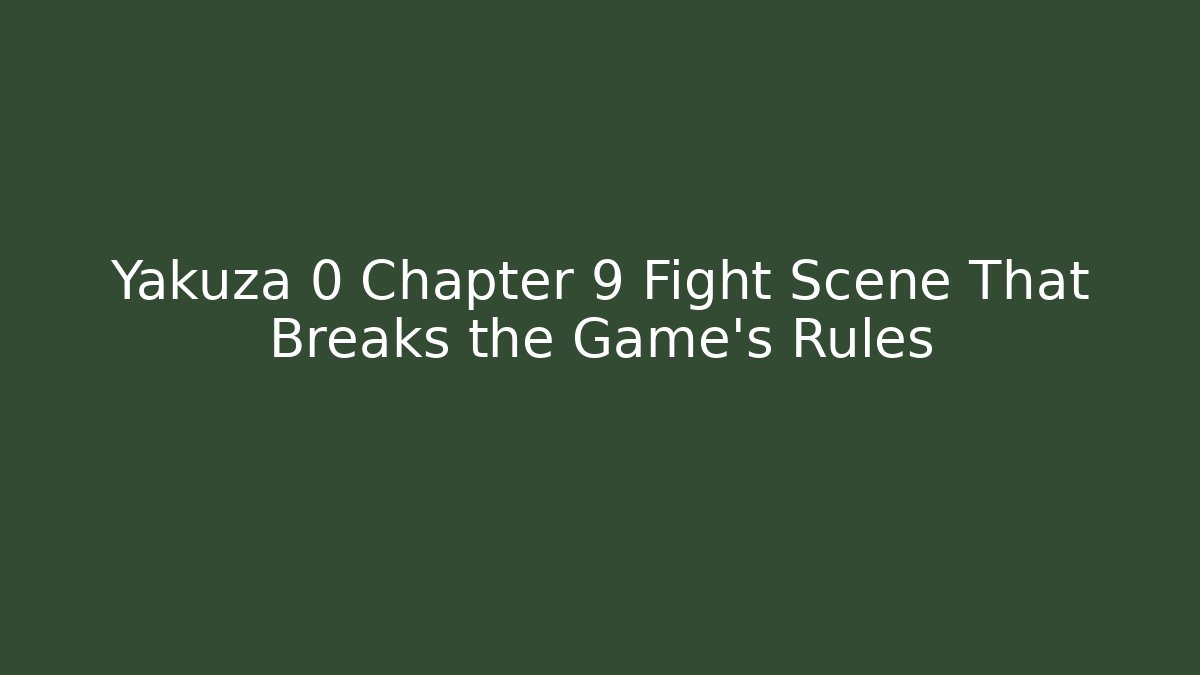 Yakuza 0 Chapter 9 Fight Scene That Breaks the Game's Rules