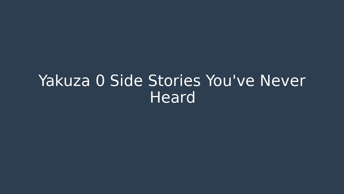 Yakuza 0 Side Stories You've Never Heard