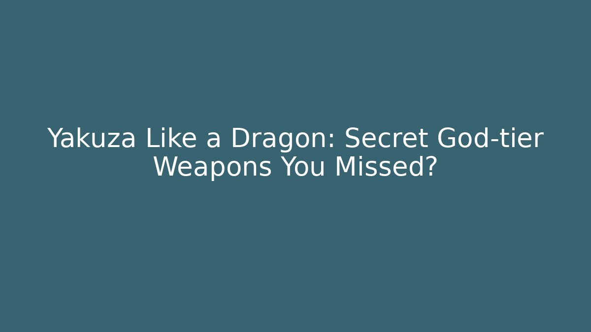 Yakuza Like a Dragon: Secret God-tier Weapons You Missed? - Critter Realm
