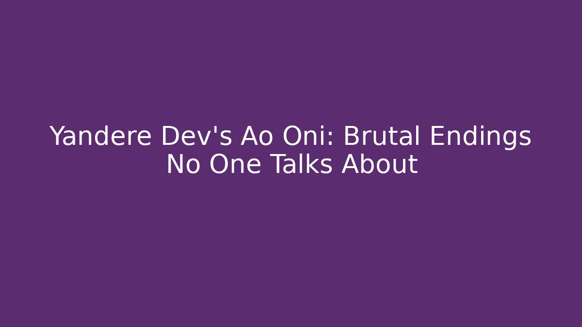 Yandere Dev's Ao Oni: Brutal Endings No One Talks About