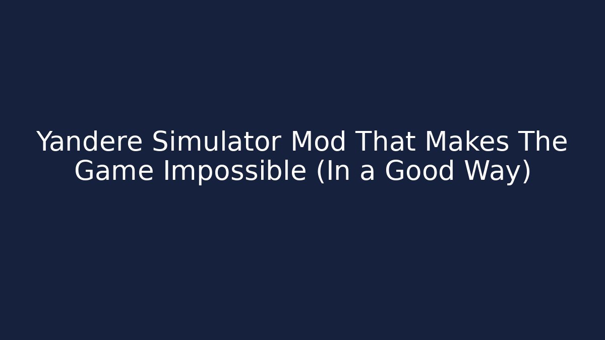 Yandere Simulator Mod That Makes The Game Impossible (In a Good Way)