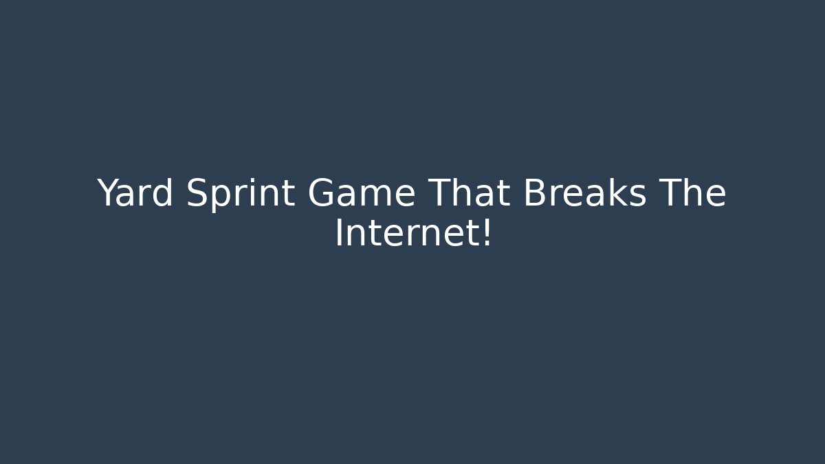 Yard Sprint Game That Breaks The Internet!