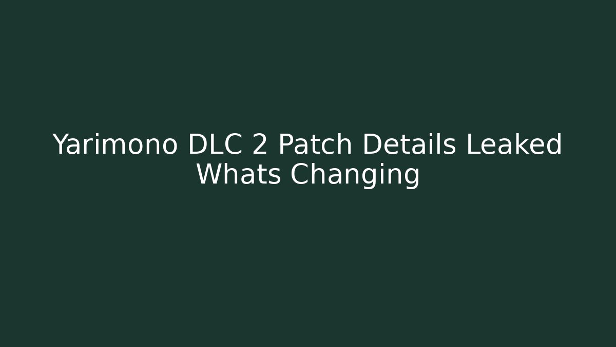 Yarimono DLC 2 Patch Details Leaked Whats Changing