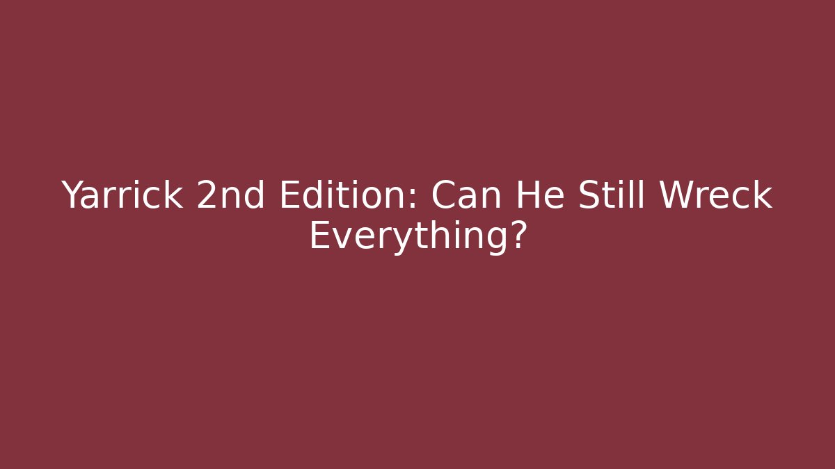 Yarrick 2nd Edition: Can He Still Wreck Everything?