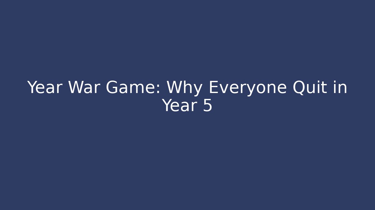 Year War Game: Why Everyone Quit in Year 5 - Critter Realm