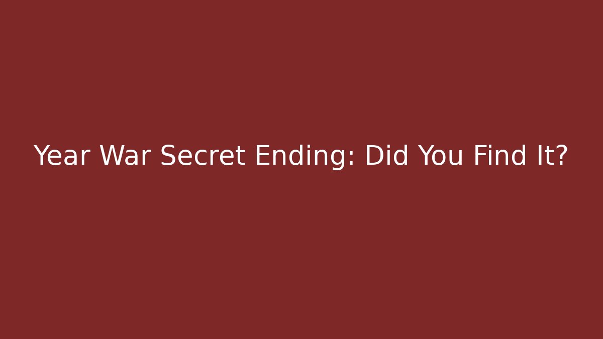 Year War Secret Ending: Did You Find It? - Critter Realm