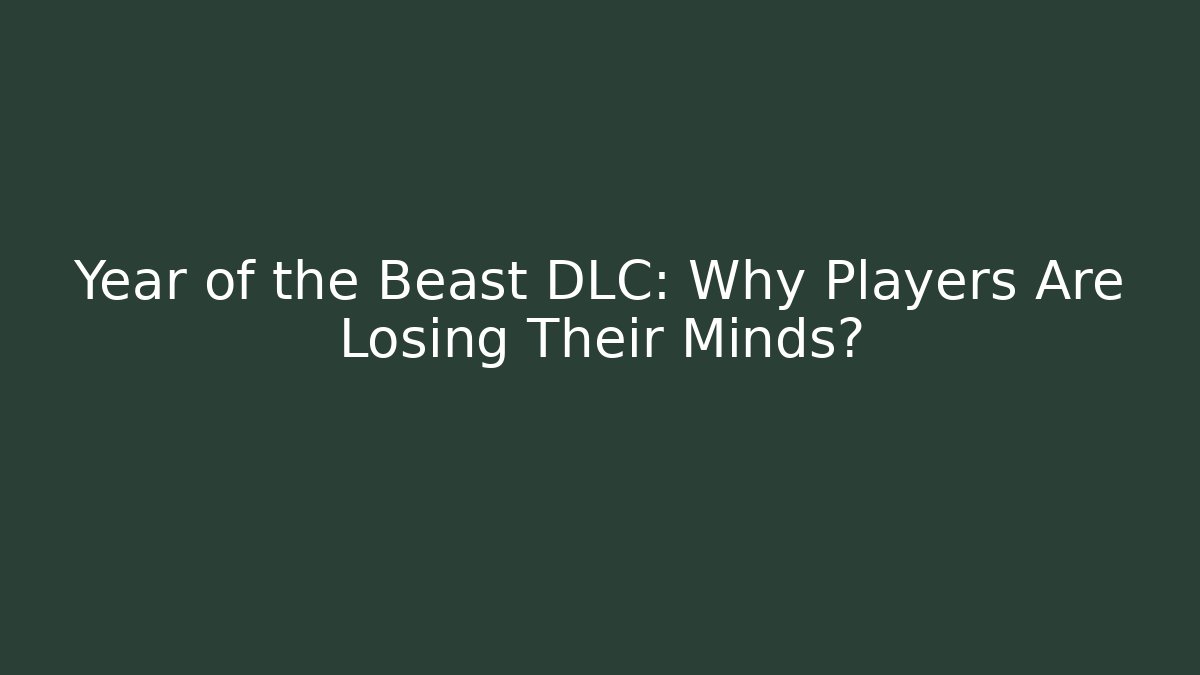 Year of the Beast DLC: Why Players Are Losing Their Minds?