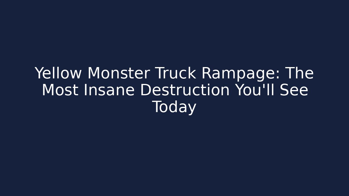 Yellow Monster Truck Rampage: The Most Insane Destruction You'll See Today