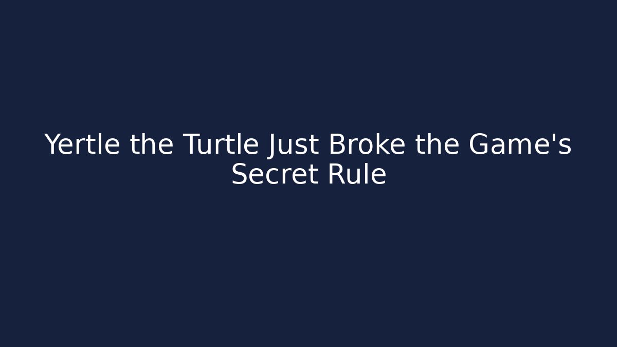 Yertle the Turtle Just Broke the Game's Secret Rule