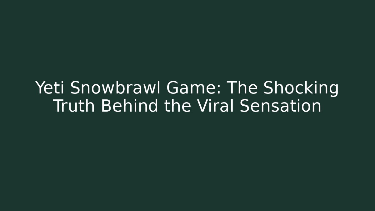 Yeti Snowbrawl Game: The Shocking Truth Behind the Viral Sensation