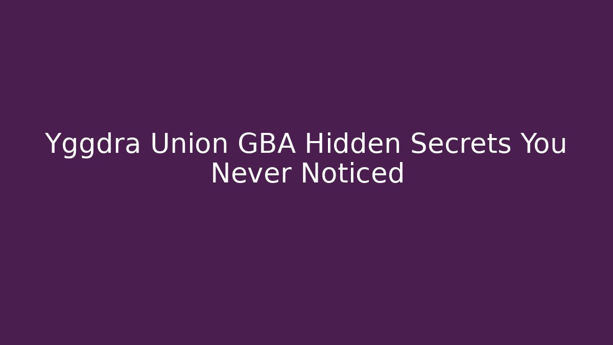 Yggdra Union GBA Hidden Secrets You Never Noticed - Critter Realm