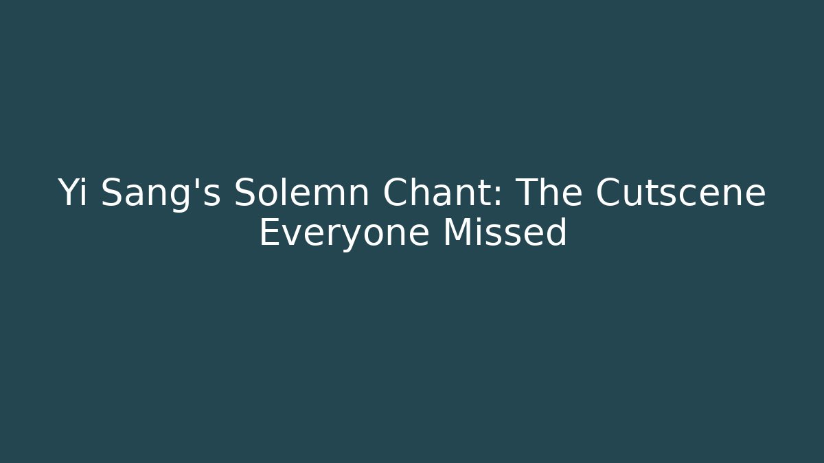 Yi Sang's Solemn Chant: The Cutscene Everyone Missed