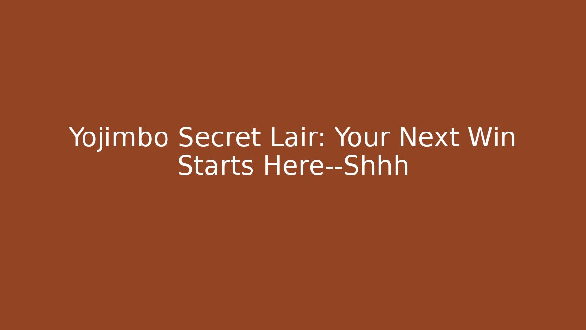Yojimbo Secret Lair: Your Next Win Starts Here—Shhh