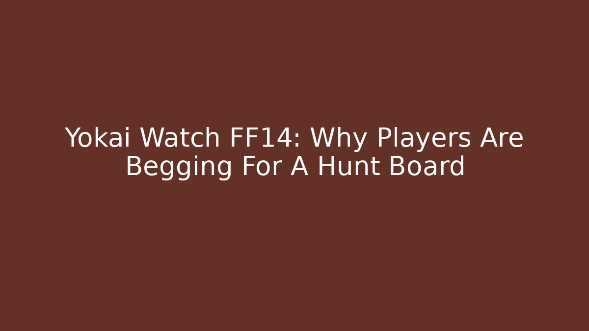 Yokai Watch FF14: Why Players Are Begging For A Hunt Board