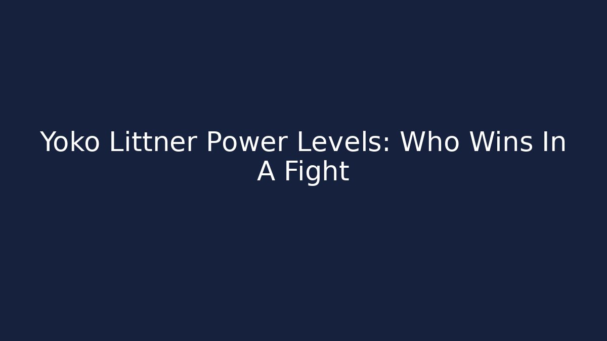 Yoko Littner Power Levels: Who Wins In A Fight