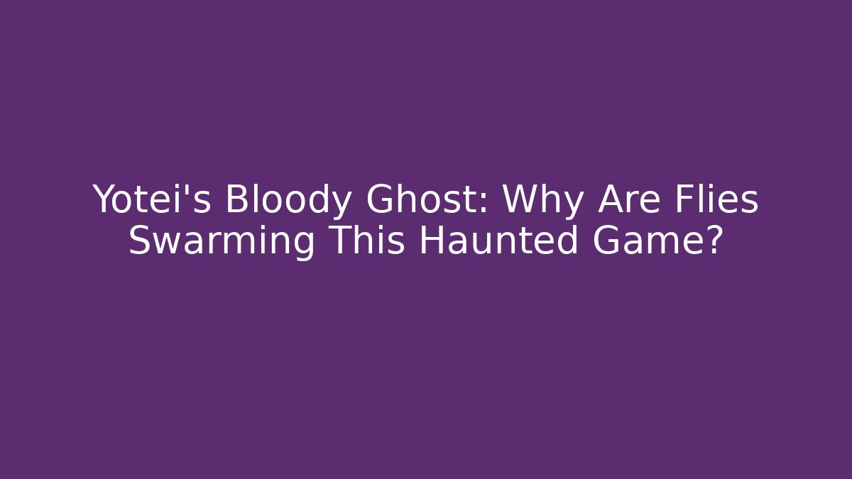 Yotei's Bloody Ghost: Why Are Flies Swarming This Haunted Game?