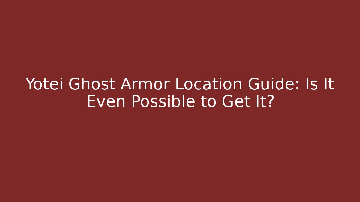 Yotei Ghost Armor Location Guide: Is It Even Possible to Get It? - Critter Realm