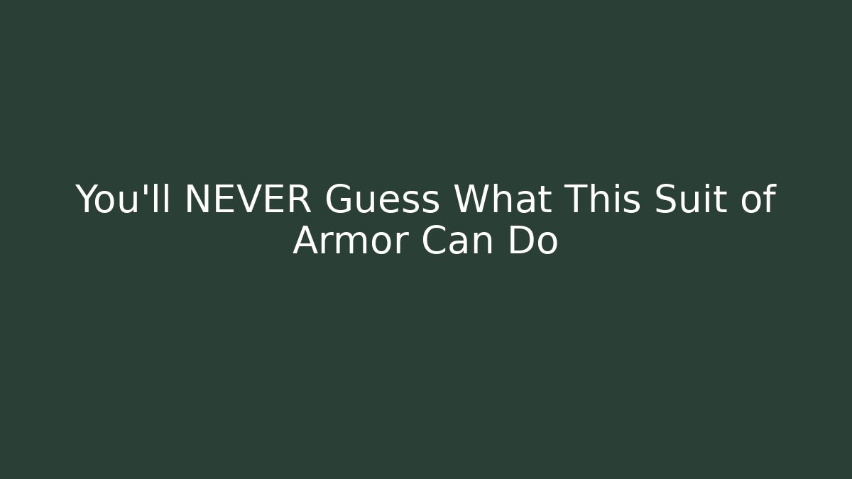 You'll NEVER Guess What This Suit of Armor Can Do
