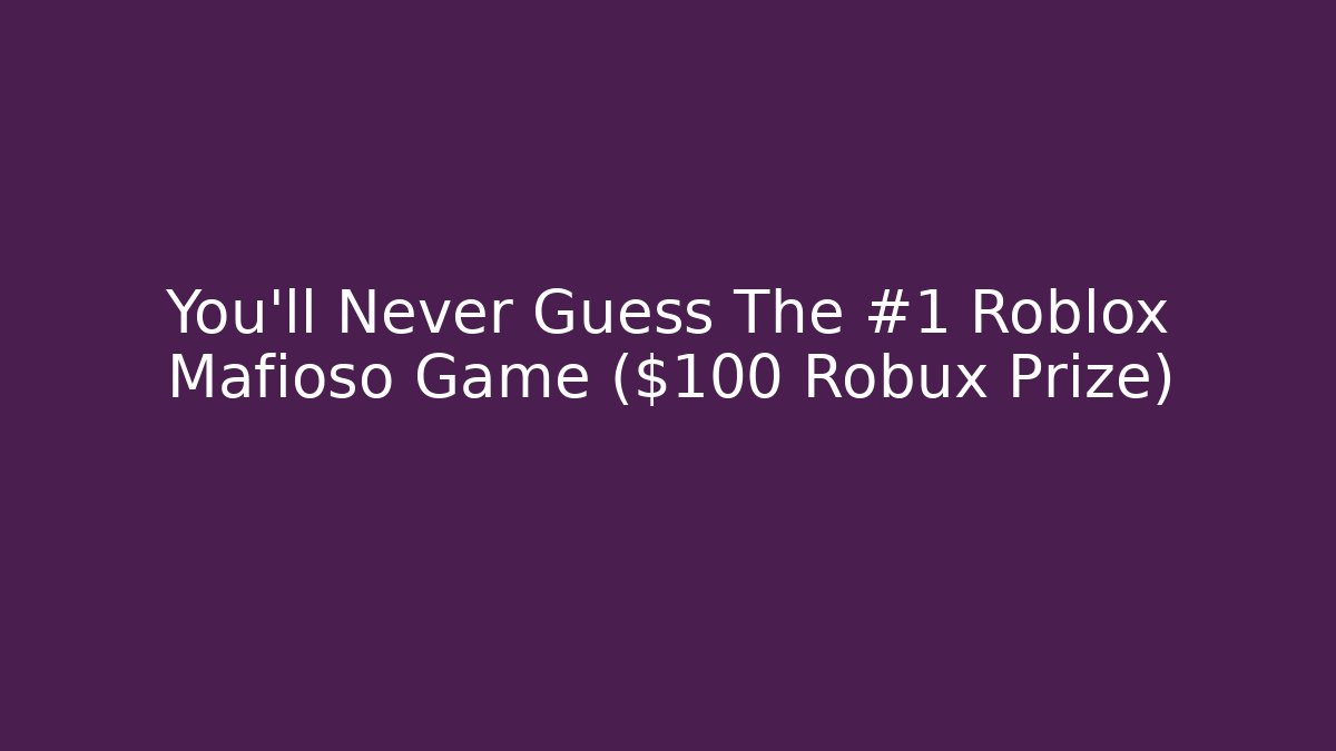 You'll Never Guess The #1 Roblox Mafioso Game ($100 Robux Prize)