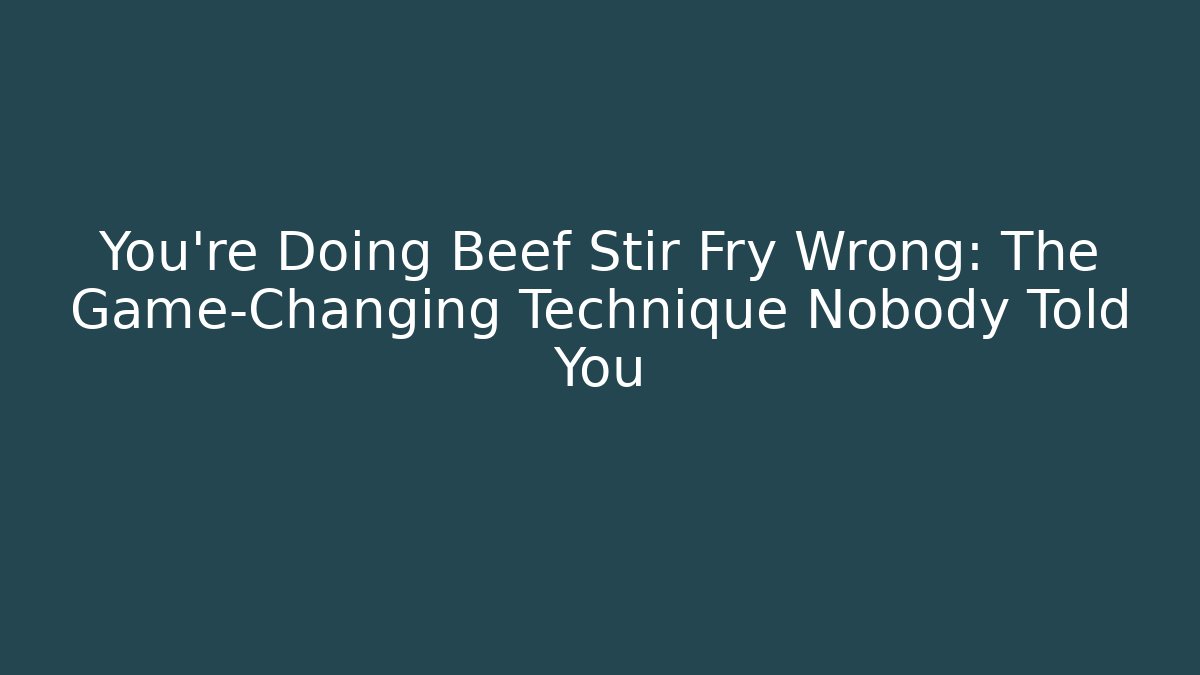 You're Doing Beef Stir Fry Wrong: The Game-Changing Technique Nobody Told You - Critter Realm