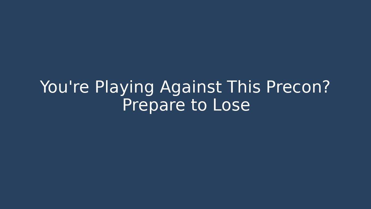 You're Playing Against This Precon? Prepare to Lose - Critter Realm
