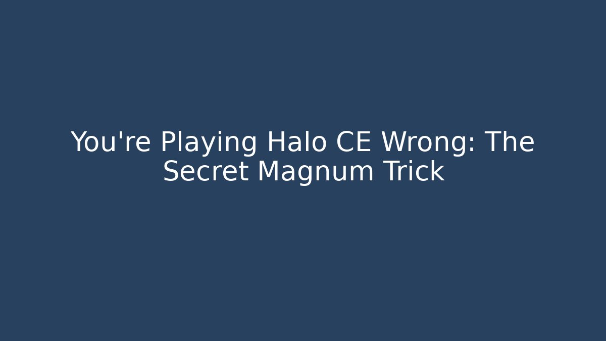 You're Playing Halo CE Wrong: The Secret Magnum Trick